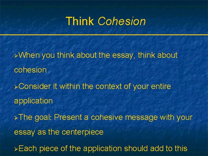 Think Cohesion ØWhen you think about the essay, think about cohesion ØConsider it within