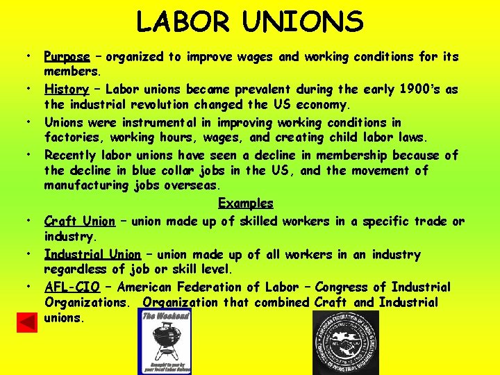 LABOR UNIONS • • Purpose – organized to improve wages and working conditions for
