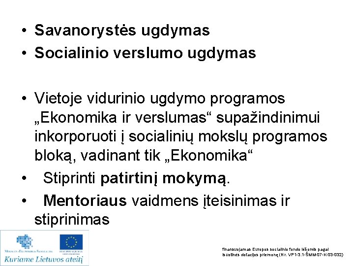  • Savanorystės ugdymas • Socialinio verslumo ugdymas • Vietoje vidurinio ugdymo programos „Ekonomika