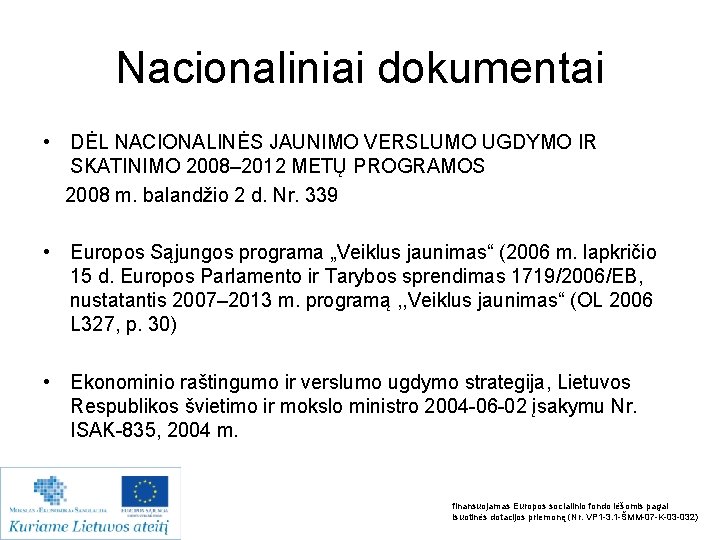 Nacionaliniai dokumentai • DĖL NACIONALINĖS JAUNIMO VERSLUMO UGDYMO IR SKATINIMO 2008– 2012 METŲ PROGRAMOS