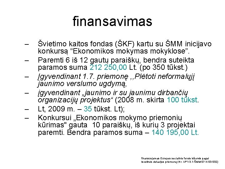 finansavimas – – – Švietimo kaitos fondas (ŠKF) kartu su ŠMM inicijavo konkursą “Ekonomikos