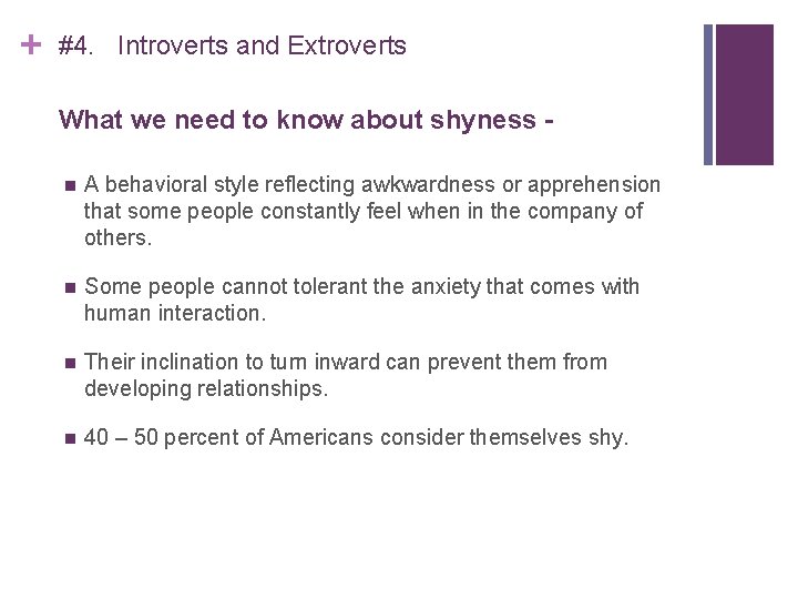 + #4. Introverts and Extroverts What we need to know about shyness A behavioral