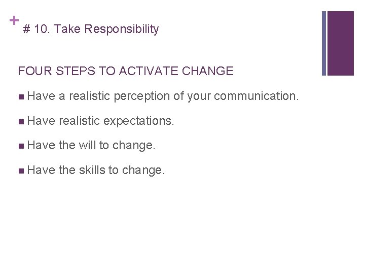 + # 10. Take Responsibility FOUR STEPS TO ACTIVATE CHANGE Have a realistic perception