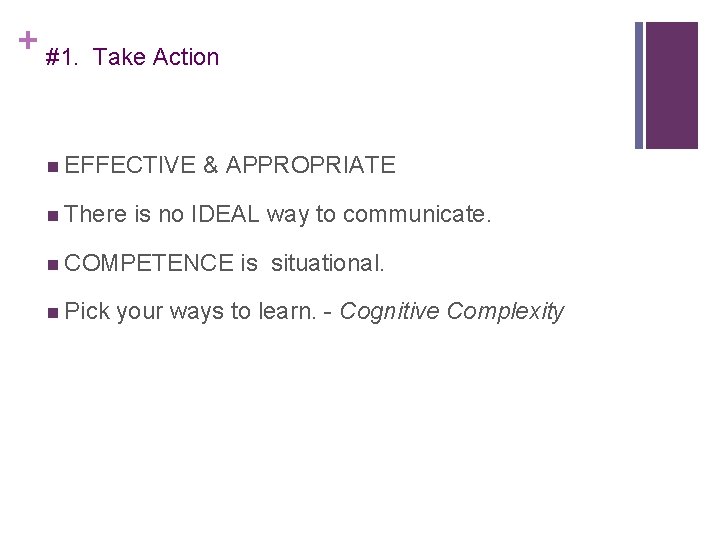 + #1. Take Action EFFECTIVE There & APPROPRIATE is no IDEAL way to communicate.
