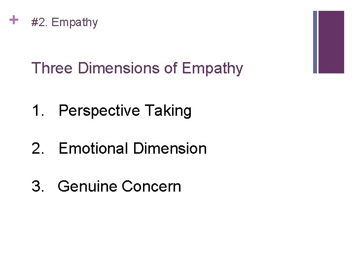 + #2. Empathy Three Dimensions of Empathy 1. Perspective Taking 2. Emotional Dimension 3.