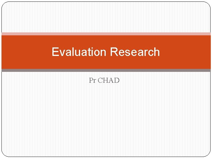 Evaluation Research Pr CHAD 