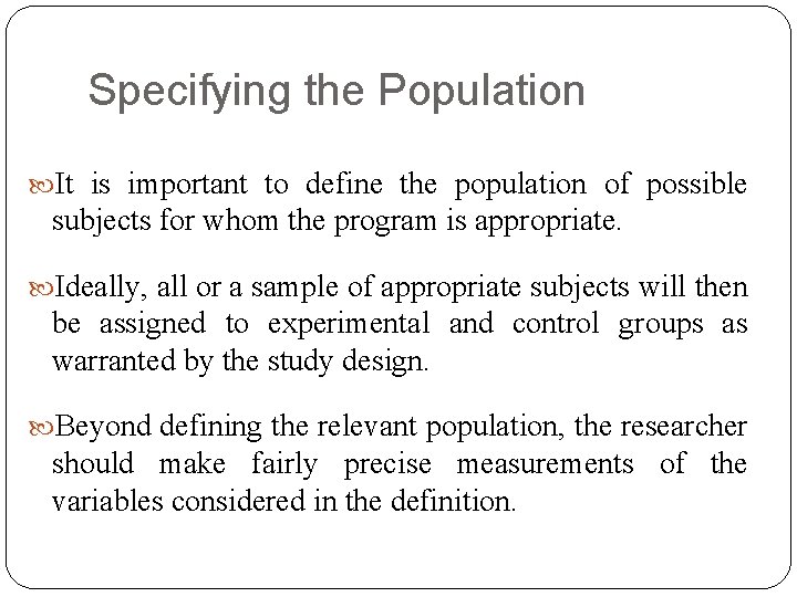 Specifying the Population It is important to define the population of possible subjects for