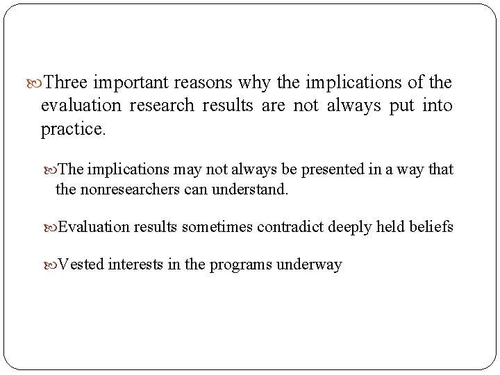  Three important reasons why the implications of the evaluation research results are not