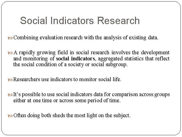 Social Indicators Research Combining evaluation research with the analysis of existing data. A rapidly