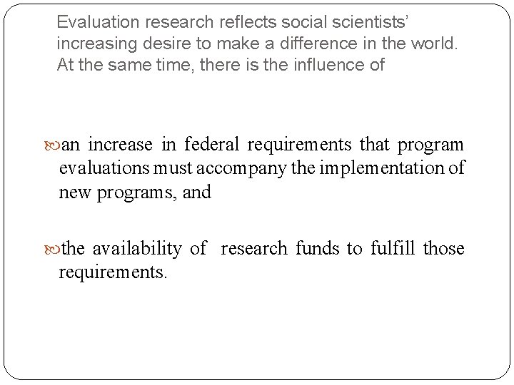 Evaluation research reflects social scientists’ increasing desire to make a difference in the world.