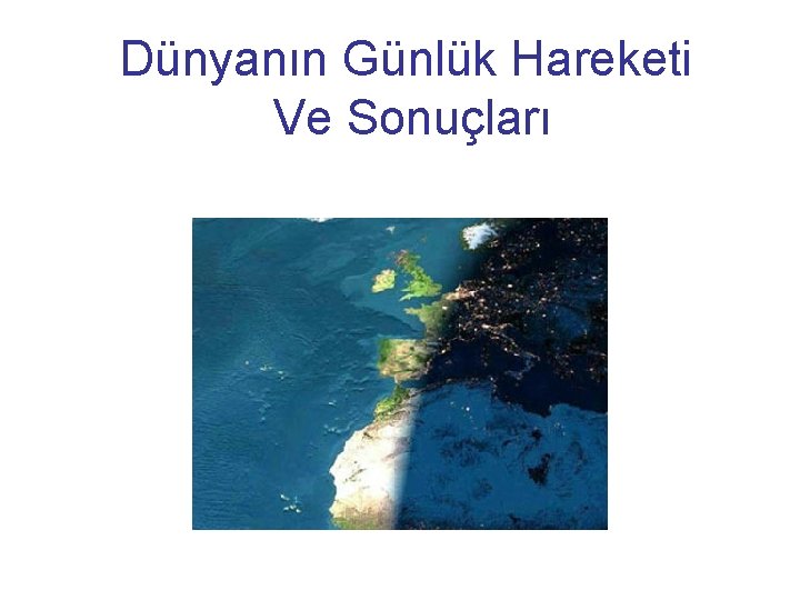 Dünyanın Günlük Hareketi Ve Sonuçları 