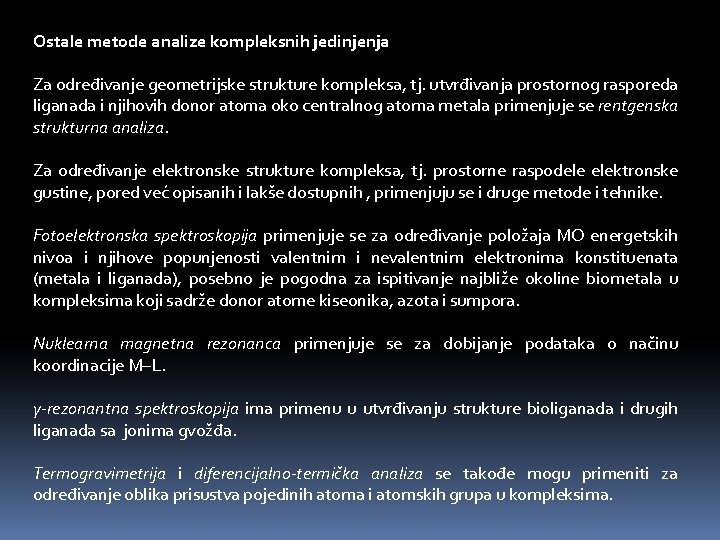 Ostale metode analize kompleksnih jedinjenja Za određivanje geometrijske strukture kompleksa, tj. utvrđivanja prostornog rasporeda