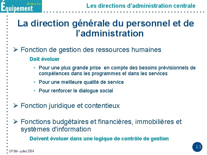 Les directions d’administration centrale La direction générale du personnel et de l’administration Ø Fonction