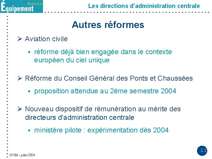 Les directions d’administration centrale Autres réformes Ø Aviation civile § réforme déjà bien engagée