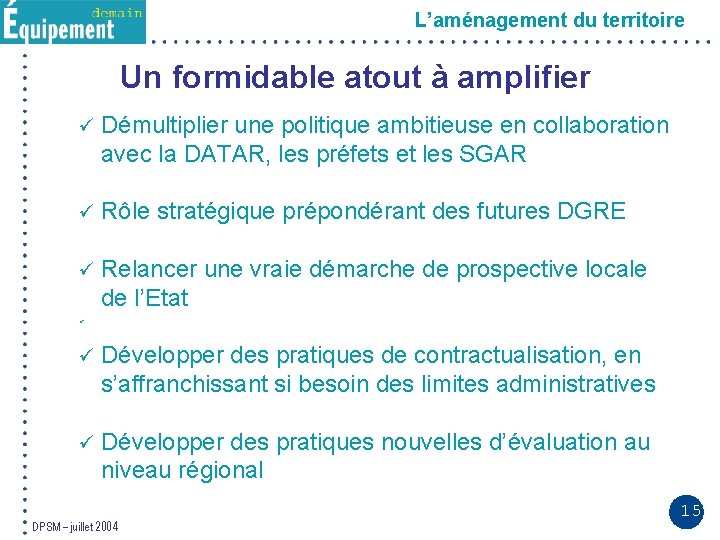 L’aménagement du territoire Un formidable atout à amplifier ü Démultiplier une politique ambitieuse en