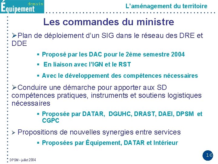 L’aménagement du territoire Les commandes du ministre ØPlan de déploiement d’un SIG dans le