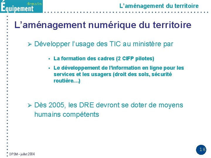 L’aménagement du territoire L’aménagement numérique du territoire Ø Ø Développer l’usage des TIC au