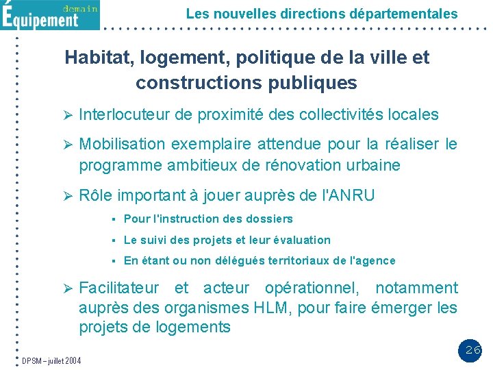 Les nouvelles directions départementales Habitat, logement, politique de la ville et constructions publiques Ø