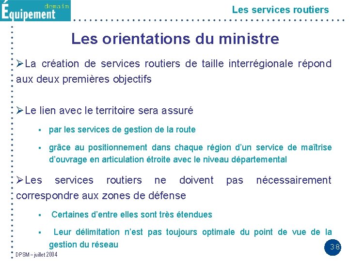 Les services routiers Les orientations du ministre ØLa création de services routiers de taille