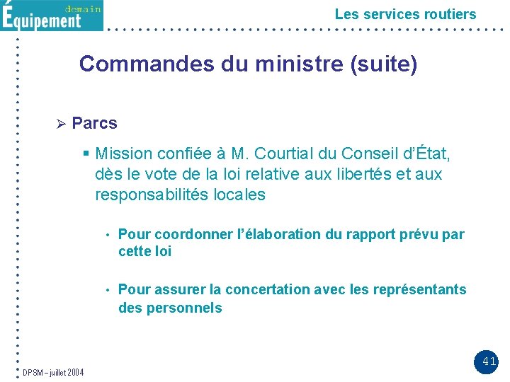 Les services routiers Commandes du ministre (suite) Ø Parcs § Mission confiée à M.