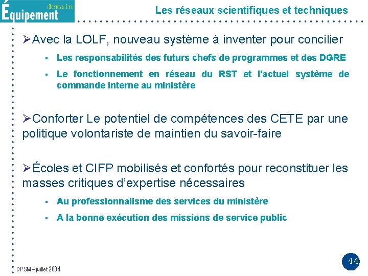 Les réseaux scientifiques et techniques ØAvec la LOLF, nouveau système à inventer pour concilier