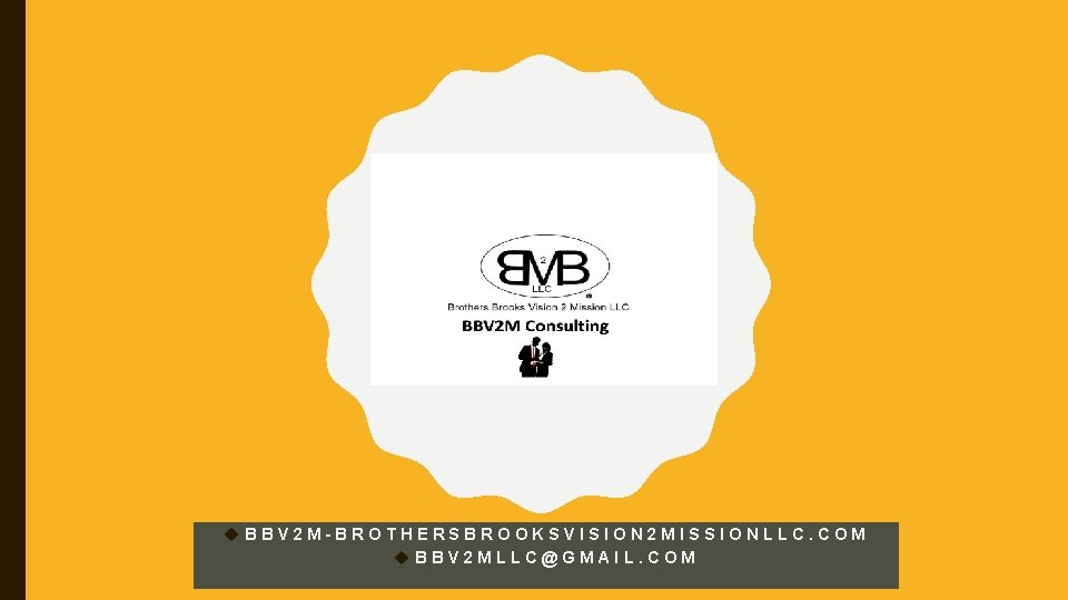  BBV 2 M-BROTHERSBROOKSVISION 2 MISSIONLLC. COM BBV 2 MLLC@GMAIL. COM 