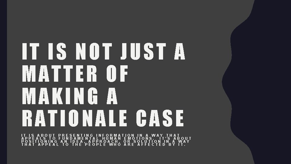 IT IS NOT JUST A MATTER OF MAKING A RATIONALE CASE IT IS ABOUT IT IS NOT JUST A MATTER OF MAKING A RATIONALE CASE IT IS ABOUT
