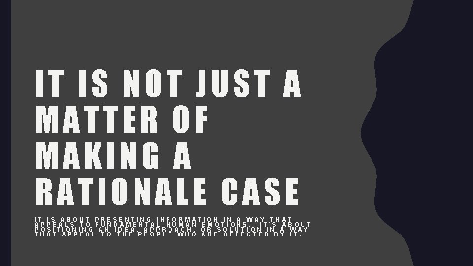 IT IS NOT JUST A MATTER OF MAKING A RATIONALE CASE IT IS ABOUT