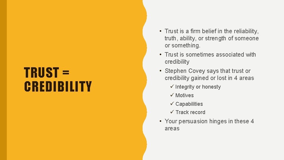  • Trust is a firm belief in the reliability, truth, ability, or strength