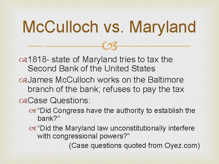 Mc. Culloch vs. Maryland 1818 - state of Maryland tries to tax the Second