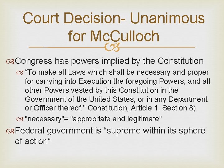 Court Decision- Unanimous for Mc. Culloch Congress has powers implied by the Constitution “To