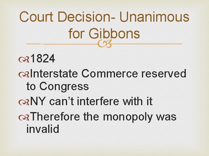 Court Decision- Unanimous for Gibbons 1824 Interstate Commerce reserved to Congress NY can’t interfere