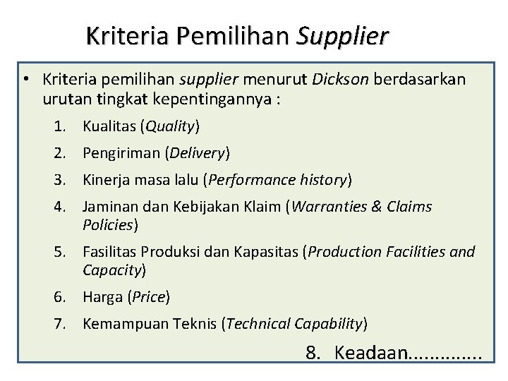 Kriteria Pemilihan Supplier • Kriteria pemilihan supplier menurut Dickson berdasarkan urutan tingkat kepentingannya :
