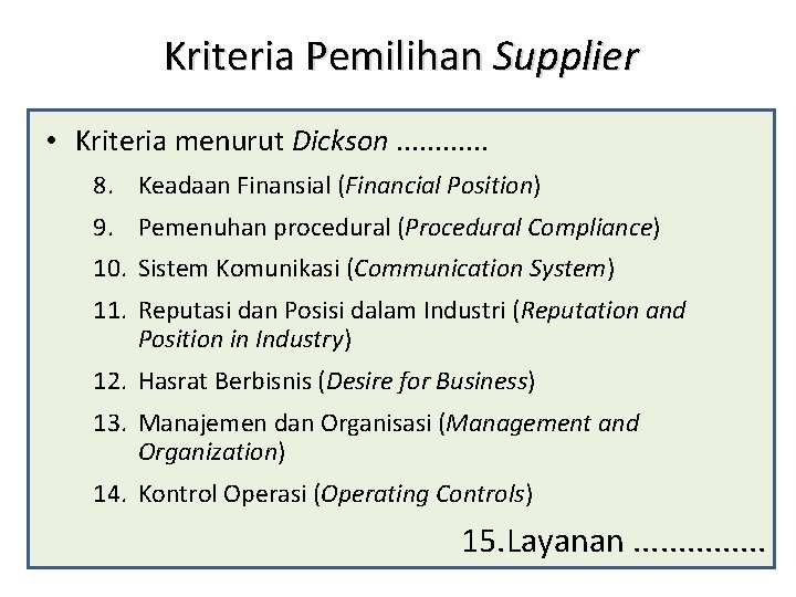Kriteria Pemilihan Supplier • Kriteria menurut Dickson. . . 8. Keadaan Finansial (Financial Position)