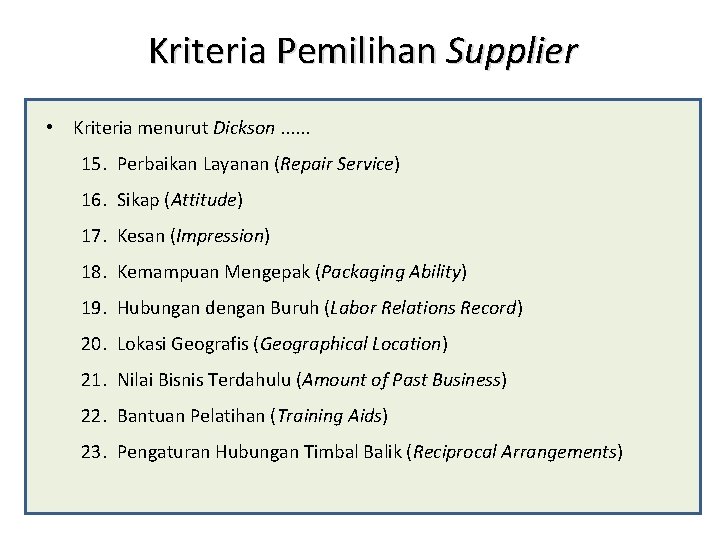 Kriteria Pemilihan Supplier • Kriteria menurut Dickson. . . 15. Perbaikan Layanan (Repair Service)