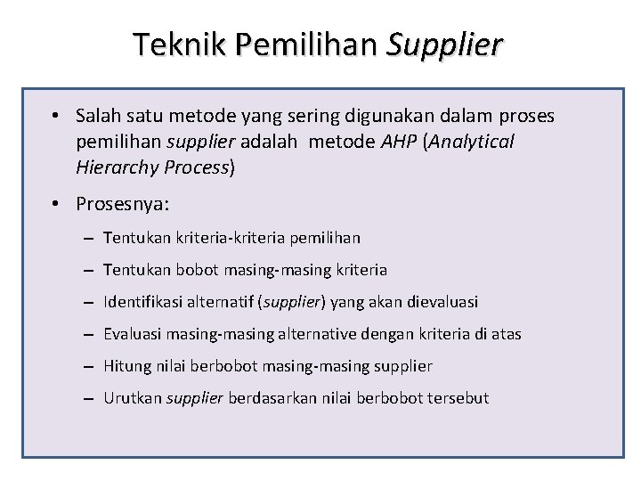 Teknik Pemilihan Supplier • Salah satu metode yang sering digunakan dalam proses pemilihan supplier