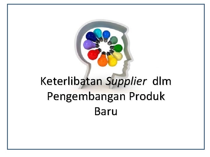 Keterlibatan Supplier dlm Pengembangan Produk Baru 