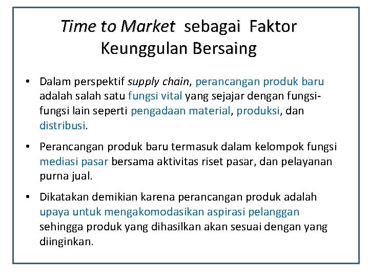 Time to Market sebagai Faktor Keunggulan Bersaing • Dalam perspektif supply chain, perancangan produk