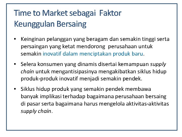 Time to Market sebagai Faktor Keunggulan Bersaing • Keinginan pelanggan yang beragam dan semakin