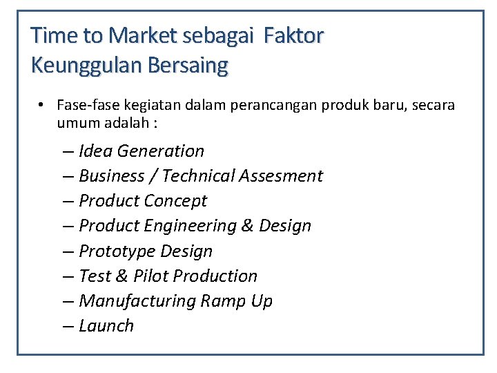 Time to Market sebagai Faktor Keunggulan Bersaing • Fase-fase kegiatan dalam perancangan produk baru,