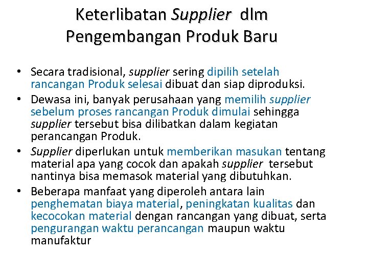 Keterlibatan Supplier dlm Pengembangan Produk Baru • Secara tradisional, supplier sering dipilih setelah rancangan