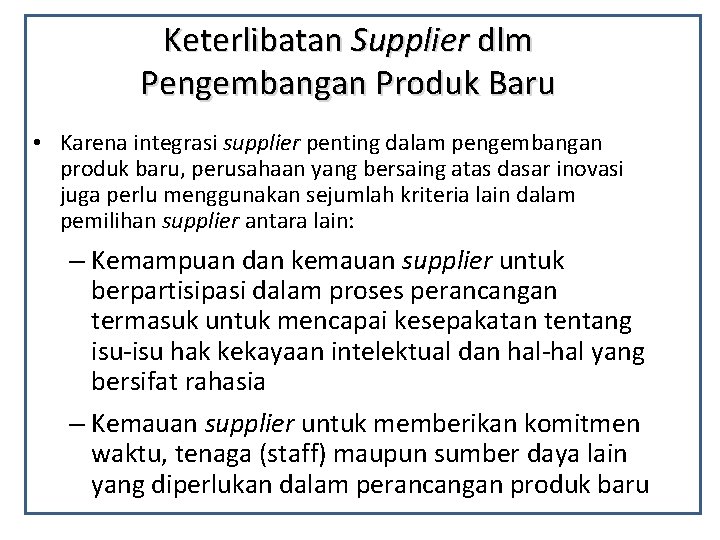 Keterlibatan Supplier dlm Pengembangan Produk Baru • Karena integrasi supplier penting dalam pengembangan produk