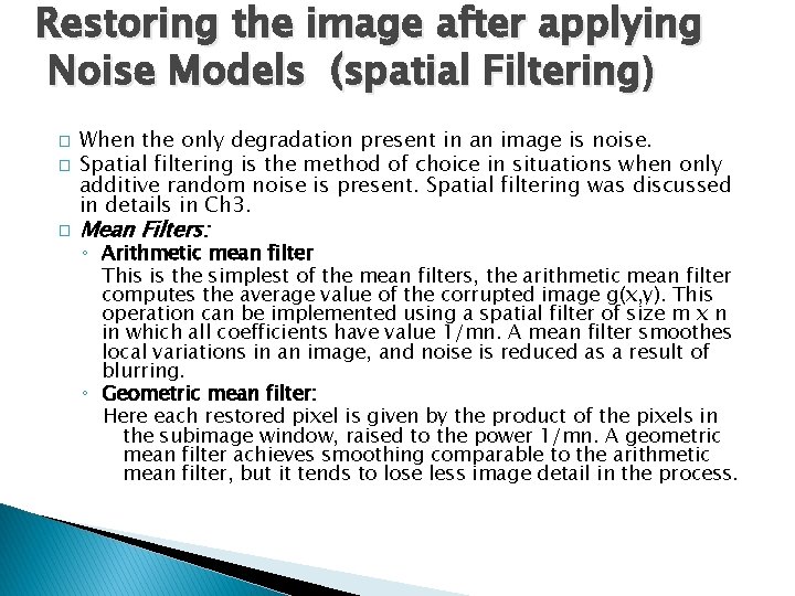 Restoring the image after applying Noise Models (spatial Filtering) � � � When the