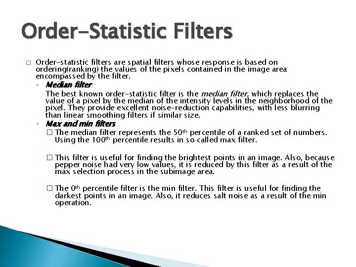 Order-Statistic Filters � Order-statistic filters are spatial filters whose response is based on ordering(ranking)