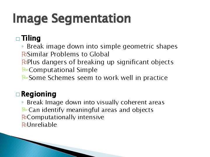 Image Segmentation � Tiling ◦ Break image down into simple geometric shapes OSimilar Problems