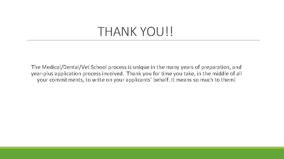 THANK YOU!! The Medical/Dental/Vet School process is unique in the many years of preparation,