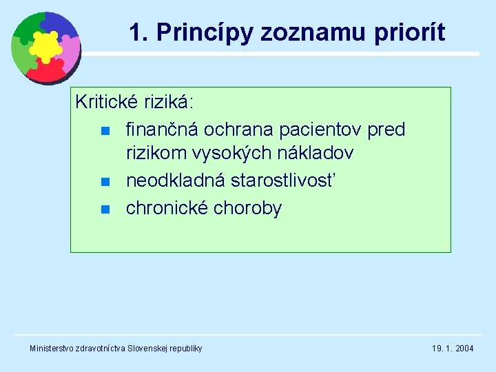 1. Princípy zoznamu priorít Kritické riziká: n finančná ochrana pacientov pred rizikom vysokých nákladov