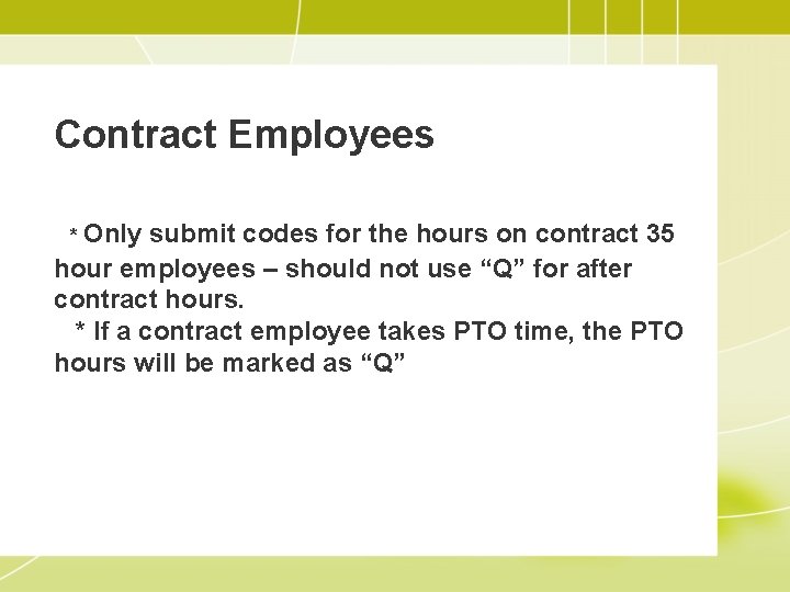 Contract Employees * Only submit codes for the hours on contract 35 hour employees