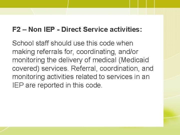 F 2 – Non IEP - Direct Service activities: School staff should use this