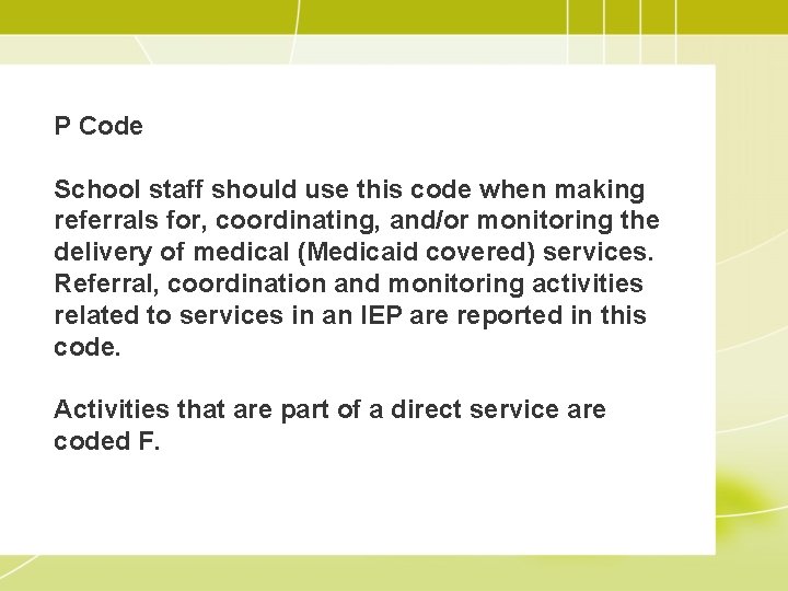 P Code School staff should use this code when making referrals for, coordinating, and/or